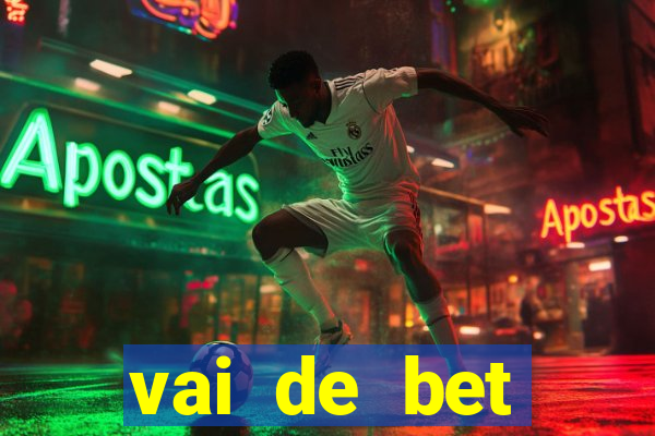vai de bet esportes da sorte